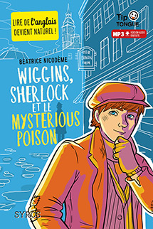 Wiggins, Sherlock et le Mysterious Poison&nbsp;- A1&nbsp; D&eacute;couverte - D&egrave;s 10 ans