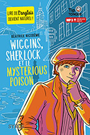 Wiggins, Sherlock et le Mysterious Poison&nbsp;- A1&nbsp; D&eacute;couverte - D&egrave;s 10 ans