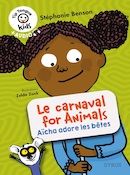 Le carnaval for animals : A&iuml;cha adore les b&ecirc;tes - A1 introductif - D&egrave;s 6 ans